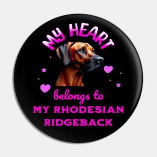 My Heart Belongs to my Rhodesian Ridgeback Pin