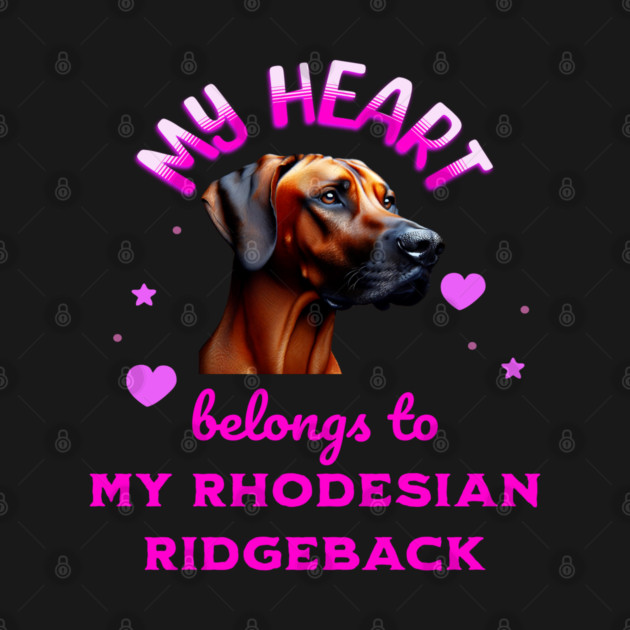 My Heart Belongs to my Rhodesian Ridgeback by BirdsnStuff
