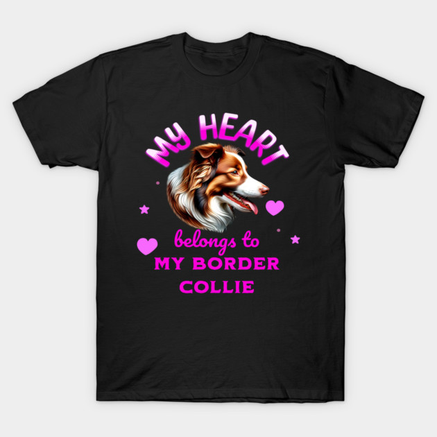 My Heart Belongs to my Border Collie T-Shirt by BirdsnStuff