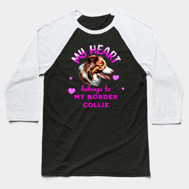 My Heart Belongs to my Border Collie Baseball T-Shirt by BirdsnStuff
