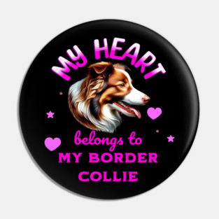 My Heart Belongs to my Border Collie Pin