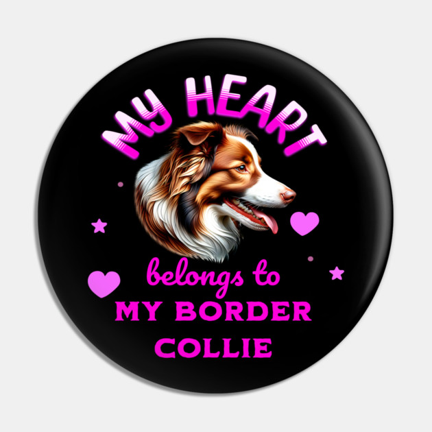 My Heart Belongs to my Border Collie Pin by BirdsnStuff
