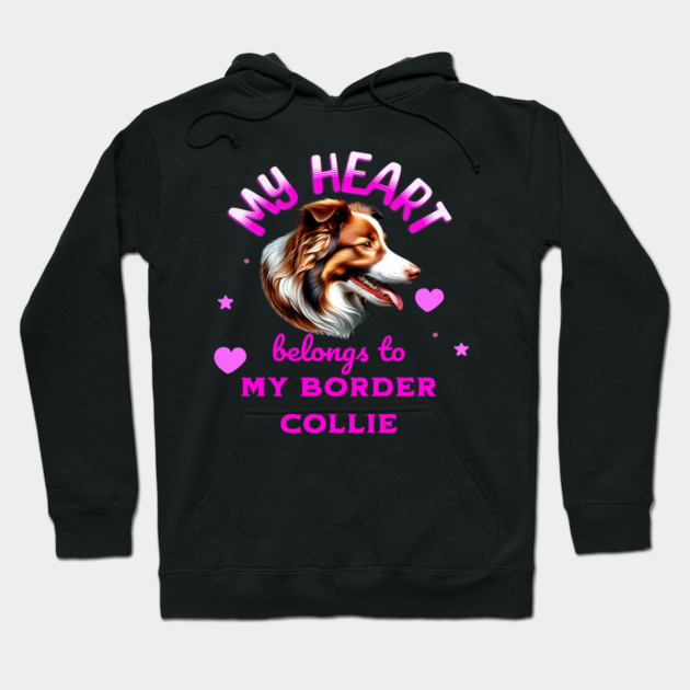 My Heart Belongs to my Border Collie Hoodie by BirdsnStuff