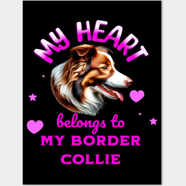 My Heart Belongs to my Border Collie Wall Art by BirdsnStuff