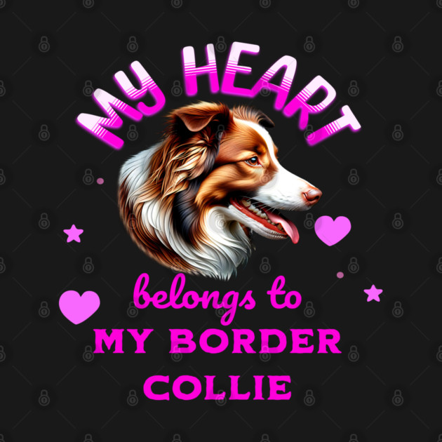 My Heart Belongs to my Border Collie by BirdsnStuff