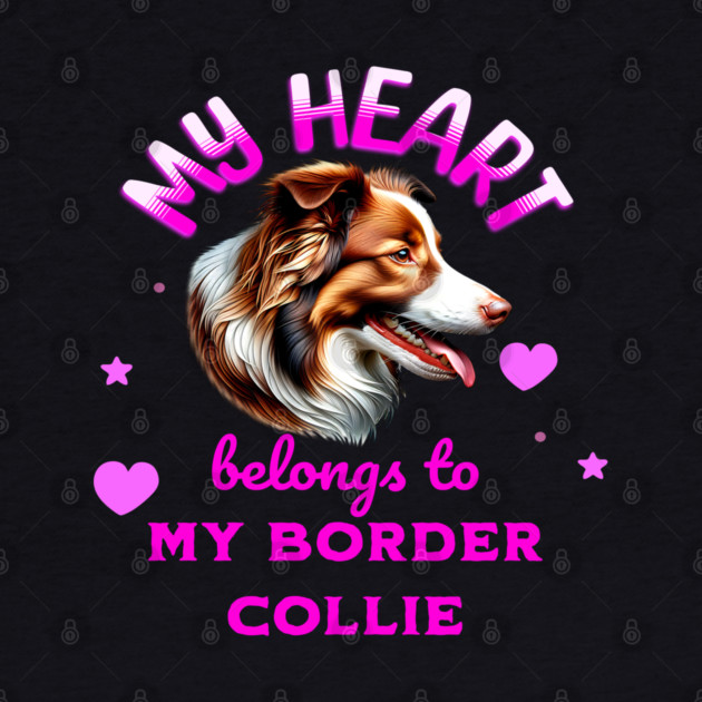 My Heart Belongs to my Border Collie by BirdsnStuff