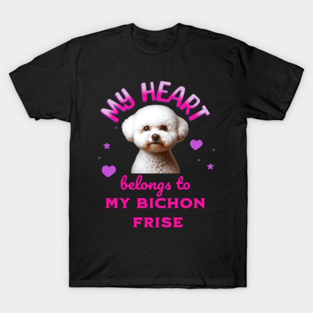 My Heart Belongs to my Bichon Frise T-Shirt by BirdsnStuff