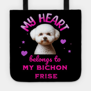 My Heart Belongs to my Bichon Frise Tote