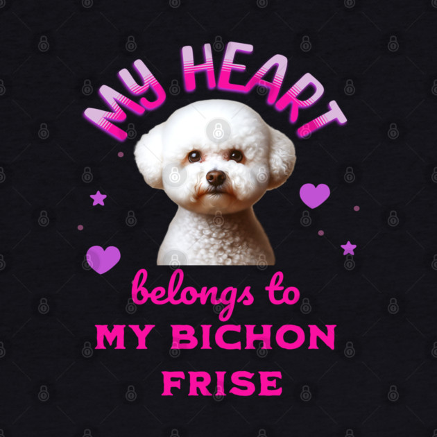 My Heart Belongs to my Bichon Frise by BirdsnStuff
