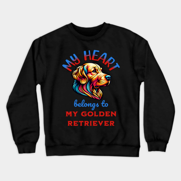 My Heart Belongs to my Golden Retriever Crewneck Sweatshirt by BirdsnStuff