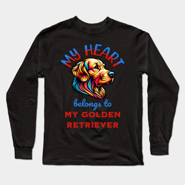 My Heart Belongs to my Golden Retriever Long Sleeve T-Shirt by BirdsnStuff