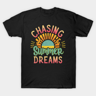 Chasing summer dreams T-Shirt