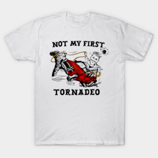 Not My First Tornadeo T-Shirt