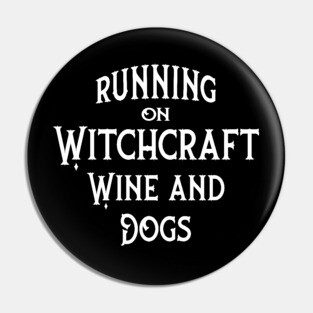 Running on Witchcraft, Wine and Dogs Cheeky Witch® Pin
