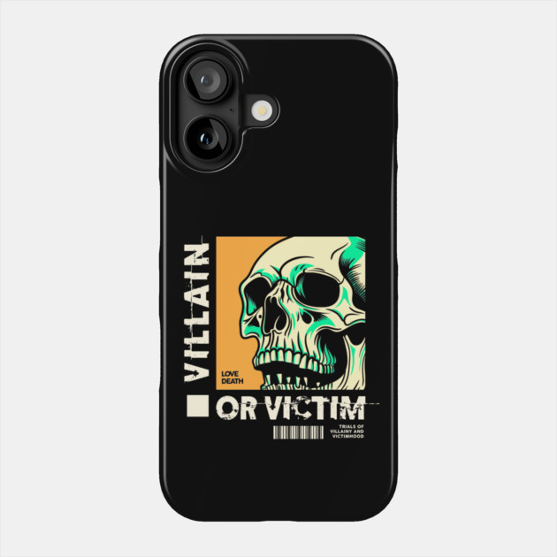 VILLAIN OR VICTIM Phone Case by artslaves
