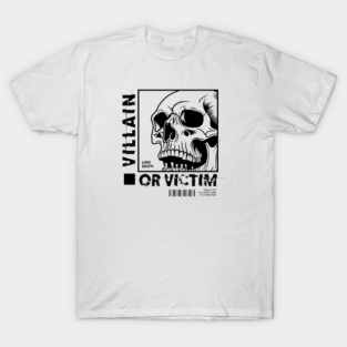 VILLAIN OR VICTIM T-Shirt
