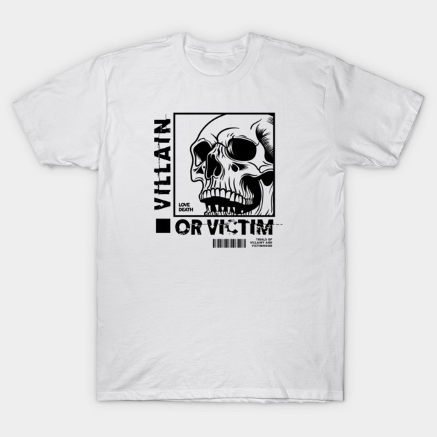 VILLAIN OR VICTIM T-Shirt by artslaves