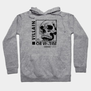 VILLAIN OR VICTIM Hoodie