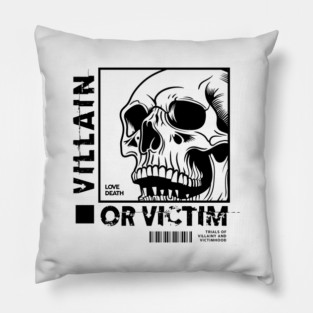 VILLAIN OR VICTIM Pillow