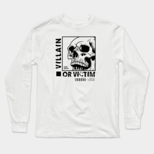 VILLAIN OR VICTIM Long Sleeve T-Shirt
