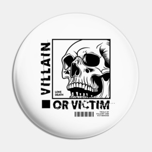 VILLAIN OR VICTIM Pin