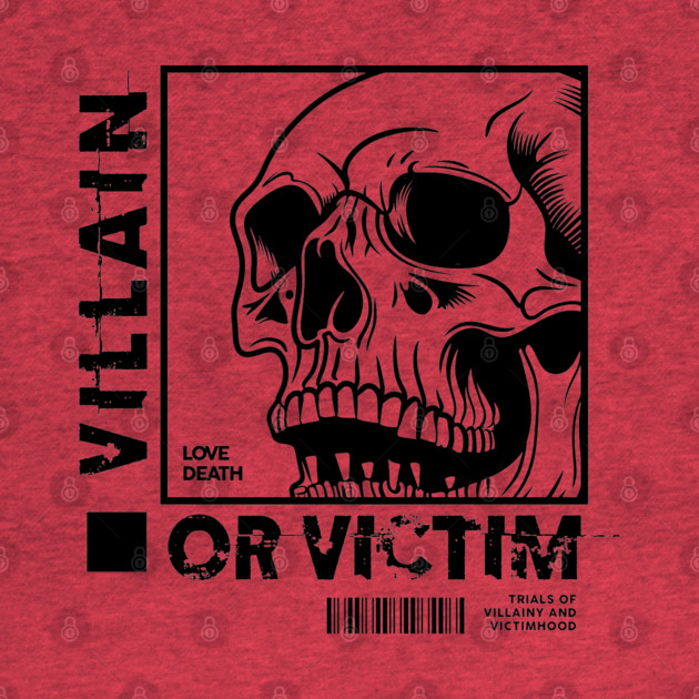 VILLAIN OR VICTIM by artslaves