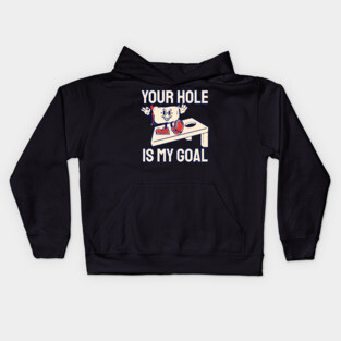 Your Hole Is My Goal Kids Hoodie