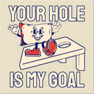Your Hole Is My Goal Posters and Art