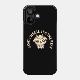 Goat Cheese is the best Phone Case