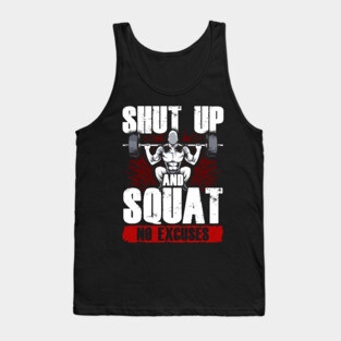Shut Up And Squat: No Excuses Funny Gym Lifting Tank Top