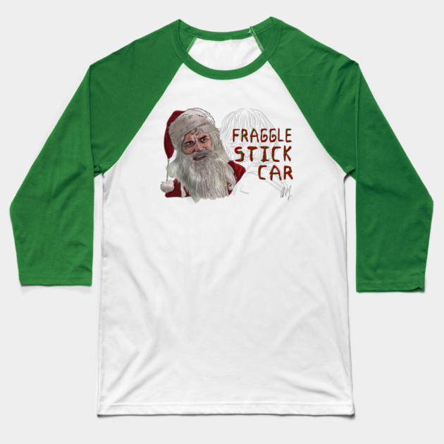 Bad Santa: Fraggle Stick Car Baseball T-Shirt by 51Deesigns