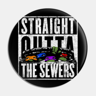 Straight Outta The Sewers Pin