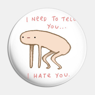 Honest Blob - Hate Pin