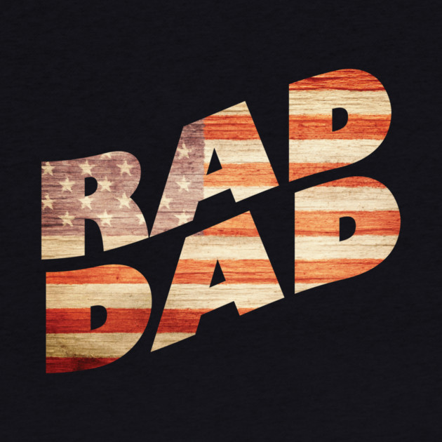 Rad Dad Us Flag Father's Day by The WYLD Tribe