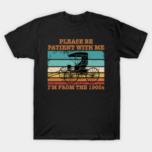 I'm From The 1900s Vintage Funny Retirement Gifts T-Shirt
