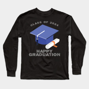 Class of 2024 Happy Graduation Cap - Graduation Celebration Long Sleeve T-Shirt