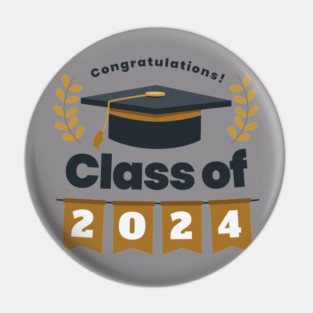 Congratulations Class of 2024 - Happy Graduation Celebration Gift Pin