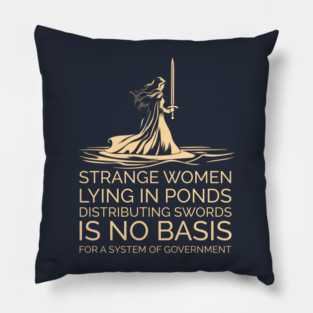 Strange Women Distributing Swords is No Basis for a Government Pillow