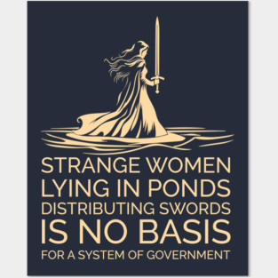 Strange Women Distributing Swords is No Basis for a Government Posters and Art