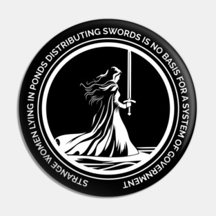 Strange Women Distributing Swords is No Basis for a Government v2 Pin