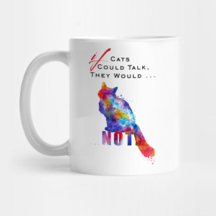 If Cats Could Talk Cat Quote Mug