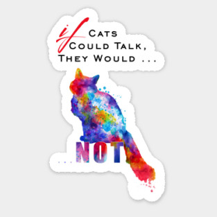 If Cats Could Talk Cat Quote Sticker