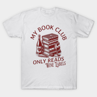 My Book Club Only Reads Wine Labels Vintage Look T-Shirt