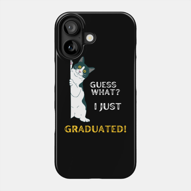 Guess What? I Just Graduated! Phone Case by MakerMind8.2