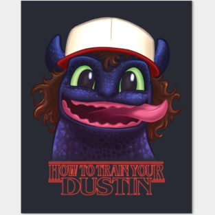 How to train your Dustin Posters and Art