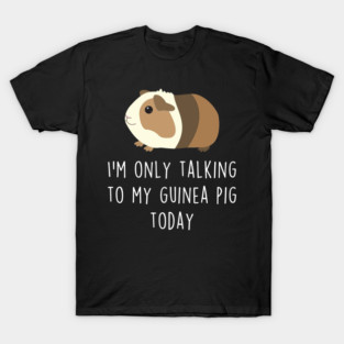 Guinea Pig Talking To T-Shirt