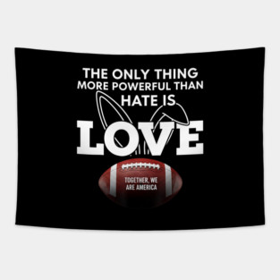 The-Only-Thing-More-Powerful-Than-Hate-is-Love Tapestry
