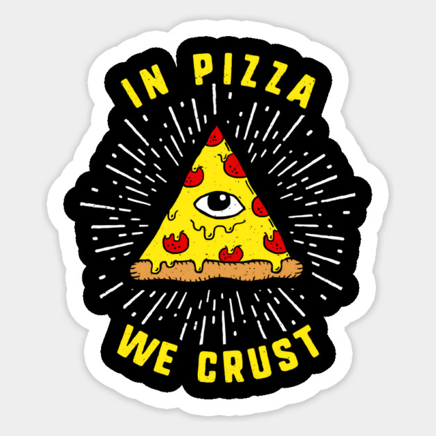 In Pizza We Crust Sticker by dumbshirts