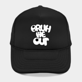 Bruh We Out Hat