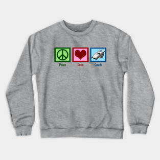 Peace Love Coach Crewneck Sweatshirt